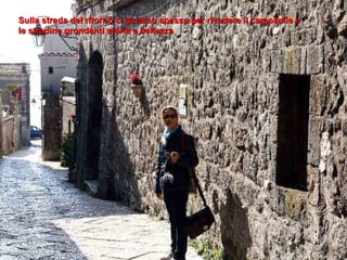 Sulla strada del ritorno ci giriamo spessp per rivedere il campanile e le stradine grondanti storia e bellezza 