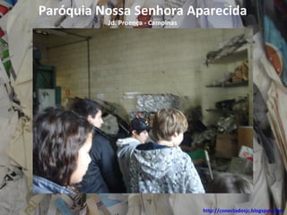 Paróquia Nossa Senhora Aparecida
          Jd. Proença - Campinas




                                   http://conectadosjc.blogspot.com
 