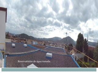 Reservatórios de água tratada.
 