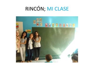 RINCÓN; MI CLASE