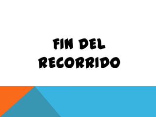 FIN DEL
RECORRIDO

 