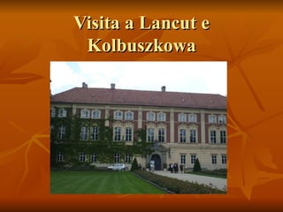Visita a Lancut e Kolbuszkowa 