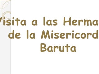 Visita a las Hermanas de la Misericordia