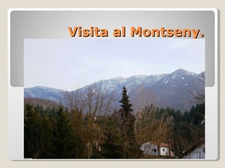 Visita al Montseny. 1r ESO. IES MONTSACOPA. Olot 17 de novembre del 2009 
