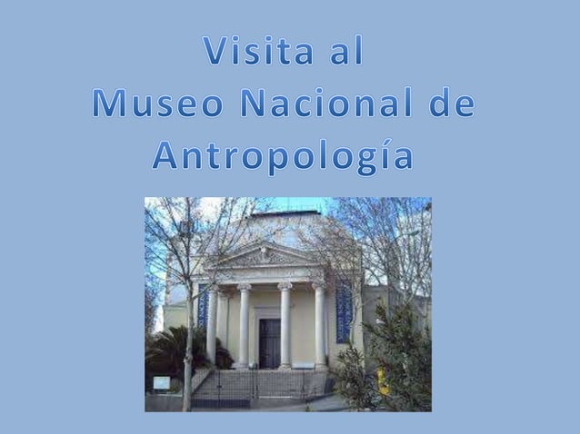 Visita al museo de antropologia | PPT