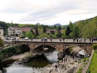 CANGAS DE ONIS DESDE EL PUENTE ROMANO

 