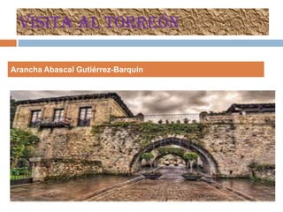 Visita al torreón
Arancha Abascal Gutiérrez-Barquín

 