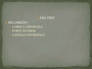 DIA TRESRECORRIDOCORSO V. EMANUELE	PORTA TICINESE	CASTELLO SFORZESCO