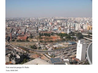Foto atual do parque D. Pedro
Fonte: RHM 2005
 