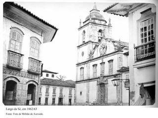 Largo da Sé, em 1862/63
Fonte: Foto de Militão de Azevedo.
 