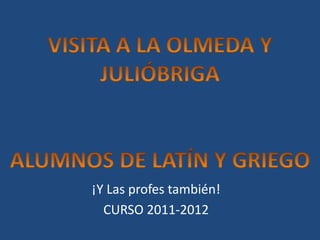 ¡Y Las profes también!
  CURSO 2011-2012
 