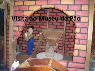 Visita ao Museu do Pão 
