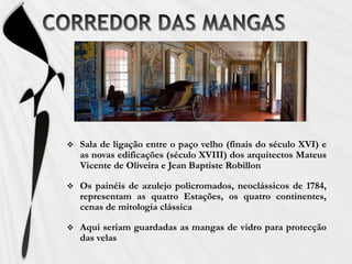 SALA DE CAFÉSala contigua aos aposentos da Princesa D. Maria Francisca Benedita