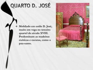 APOSENTOS DA PRINCESAAposentos da princesa D. Maria Francisca Benedita, irmã mais nova da Rainha D. Maria I