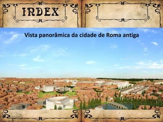 Vista panorâmica da cidade de Roma antiga
 