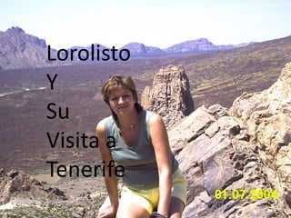 Lorolisto Y Su Visita a Tenerife 