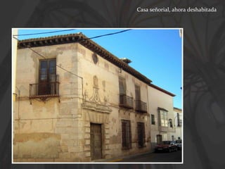 Casa señorial, ahora deshabitada

 