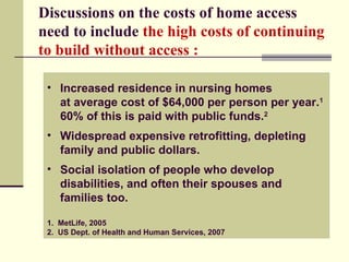 Discussions on the costs of home access need to include  the high costs of continuing to build without access : <ul><li>In...