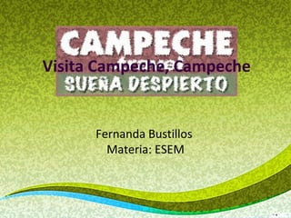 Visita Campeche, Campeche


      Fernanda Bustillos
        Materia: ESEM
 