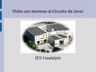 Visita con alumnos al Circuito de Jerez IES Guadalpín 