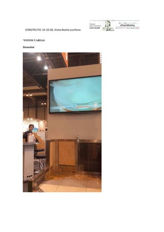 CONSTRUTEC 16-10-28, Visita Noelia Leciñena
*FOTOS VARIAS:
Humedad
 