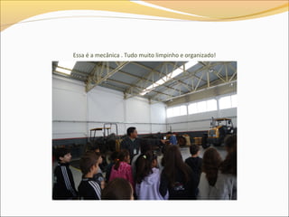 Essa é a mecânica . Tudo muito limpinho e organizado!
 