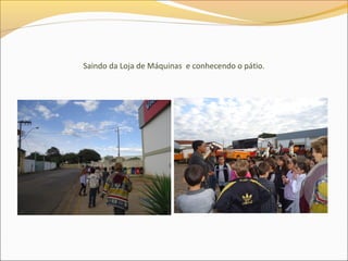 Saindo da Loja de Máquinas e conhecendo o pátio.
 