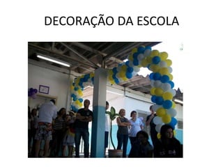 DECORAÇÃO DA ESCOLA
 