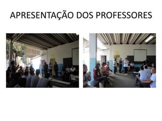 APRESENTAÇÃO DOS PROFESSORES
 