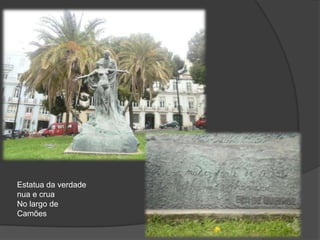 Estatua da verdade nua e crua No largo de Camões 