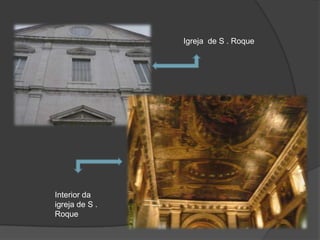 Igreja  de S . Roque Interior da igreja de S . Roque 