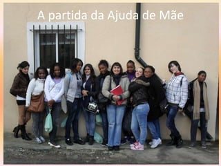 A partida da Ajuda de Mãe
 