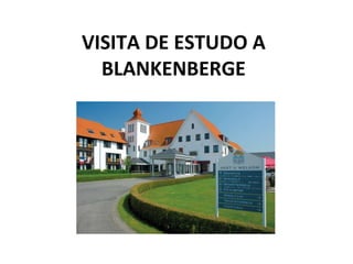 VISITA DE ESTUDO A  BLANKENBERGE 
