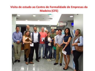 Visita de estudo ao Centro de Formalidade de Empresas da
Madeira (CFE)
 