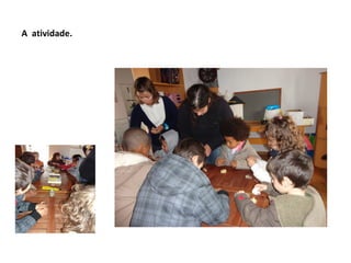 A atividade.
 