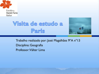 Trabalho realizado por: José Magalhães 9ºA nº13
Disciplina: Geografia
Professor: Válter Lima
 