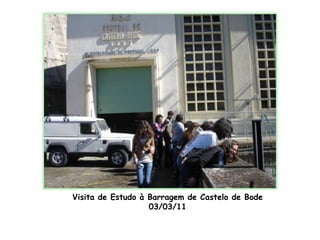 Visita de Estudo à Barragem de Castelo de Bode 03/03/11 