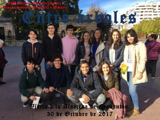 IES Antonio Machado (Soria).
Departamento de Geografía e Historia
Visita a la Alameda de Cervantes.
30 de Octubre de 2017
Entre árboles
 