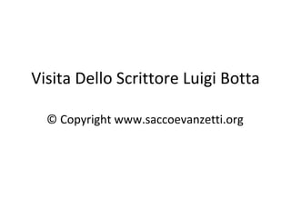 Visita Dello Scrittore Luigi Botta © Copyright www.saccoevanzetti.org 