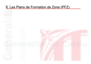 6. Les Plans de Formation de Zone (PFZ)
 