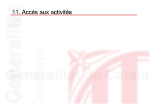 11. Accés aux activités
 