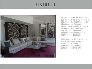 Es una tienda de muebles
que se dedica a la venta y
alquiler de mobiliario de
diseñadores Europeos.
dicho mobiliario están...