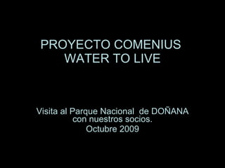 PROYECTO COMENIUS  WATER TO LIVE Visita al Parque Nacional  de DOÑANA con nuestros socios. Octubre 2009 