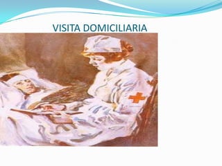 VISITA DOMICILIARIA
 