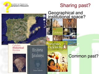 Sharing past? ? Geographical and institutional space? Common past? 