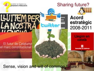 Sharing future?   ? Sense, vision and will of common future? 