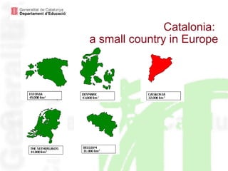 Catalonia:  a small country in Europe 