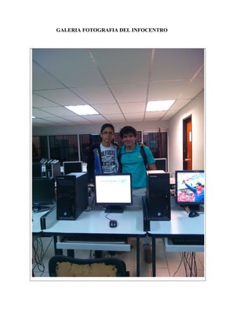 GALERIA FOTOGRAFIA DEL INFOCENTRO 
