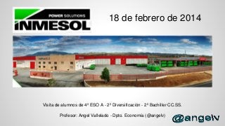 18 de febrero de 2014

Visita de alumnos de 4º ESO A - 2º Diversificación - 2º Bachiller CC.SS.

Profesor: Angel Vallelado - Dpto. Economía (@angelv)

 