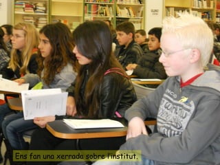Ens fan una xerrada sobre l’institut.
 